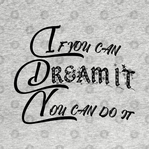 if you can dream it you can do it Short sleeve t-shirt For women and men by Nice Shop